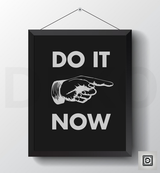 Do It Now : Poster Frame